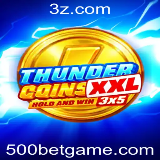 Descubra o Mundo Empolgante de ThunderCoinsXxl e a Estratégia 500bet